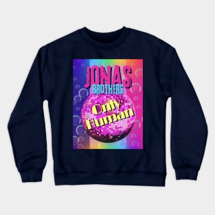 Only Human Jonas Brothers Fan T Shirt Design Crewneck Sweatshirt